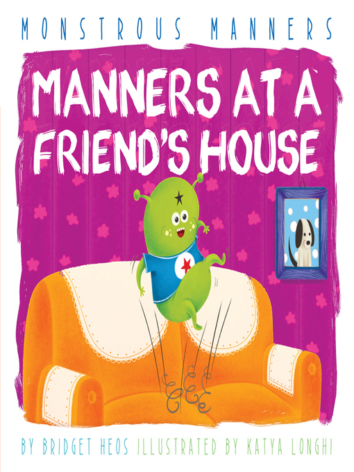 Title details for Manners at a Friend's House by Bridget Heos - Available